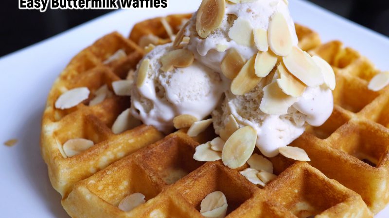 Easy Buttermilk Waffles สูตรวาฟเฟิล ทำง่ายที่สุดในโลก