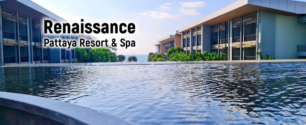 Renaissance Pattaya Resert & Spa | รีวิวที่พักและบุฟเฟ่ต์อาหารเช้า