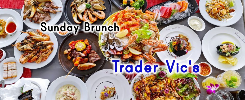 Trader Vic's @ Anantara Riverside Bangkok | Sunday Brunch Buffet